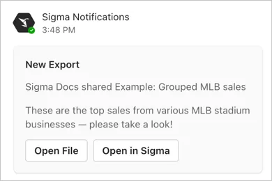 Message posted by Sigma notifications bot in Microsoft Teams with the title New Export and text that contains the workbook name, Example, and the element name, Grouped MLB sales, along with a user-provided message that says "These are the top sales from various MLB stadium businesses — please take a look!". Two buttons appear, one with an option to Open File, and another to Open in Sigma.