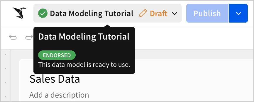 The tooltip that appears when mousing over the document menu of a data model that has a badge and badge note added to it, in this case showing the document name "Data Modeling Tutorial", the "Endorsed" green check mark badge icon, and the badge note reading "This data model is ready to use."