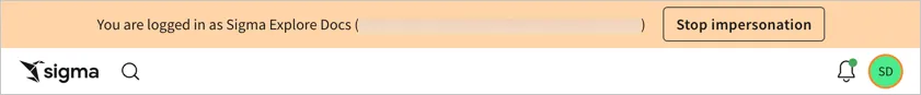 The yellow/orange banner appears at the top of the Sigma UI, above the header when viewing any page within Sigma. The banner indicates who you are impersonating and has a Stop impersonation button.