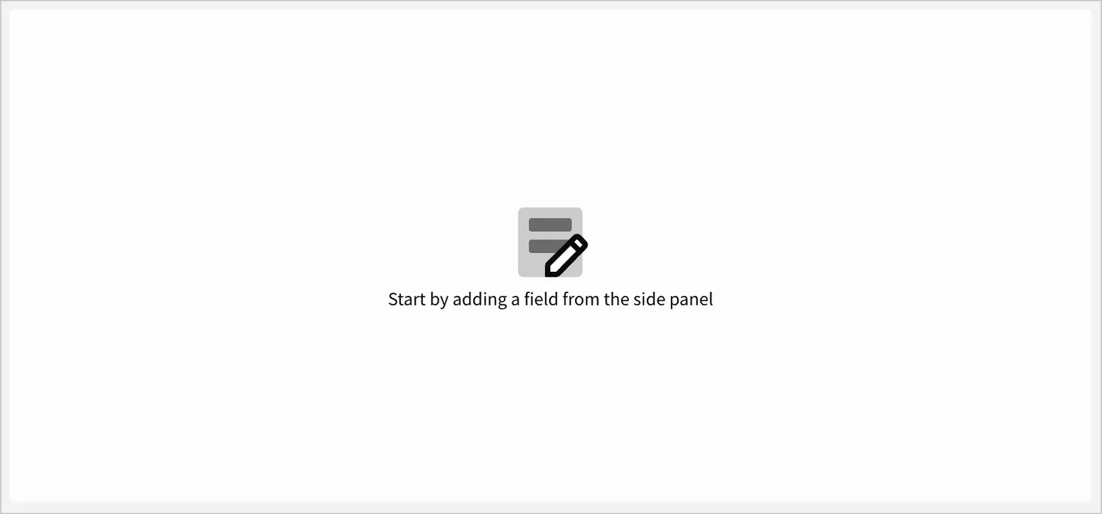 An empty form element displaying the message "Start by adding a field from the side panel."