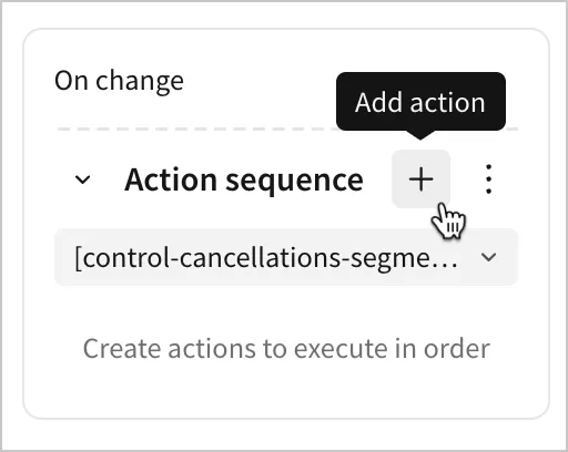 A user selects Add action in the action sequence